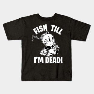 Fish Till I'm Dead Kids T-Shirt